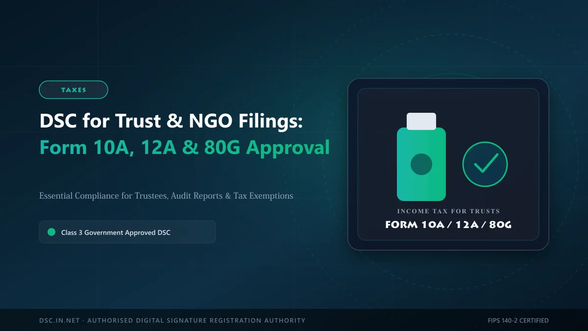 DSC for Trust & NGO Filings: Form 10A, 12A and 80G Approval