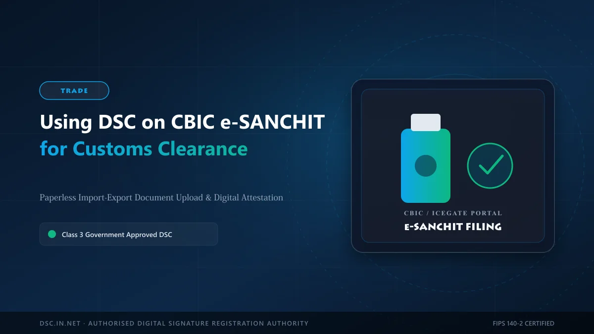 Using DSC on CBIC e-SANCHIT for Paperless Customs Clearance