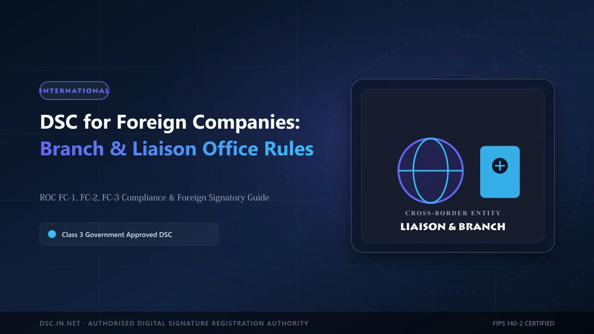 DSC for Foreign Companies: Branch Office & Liaison Compliance in India
